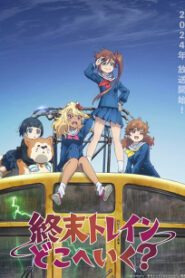 Shuumatsu Train Doko e Iku? รถไฟขบวนสุดท้ายสู่วันสิ้นโลก ซับไทย